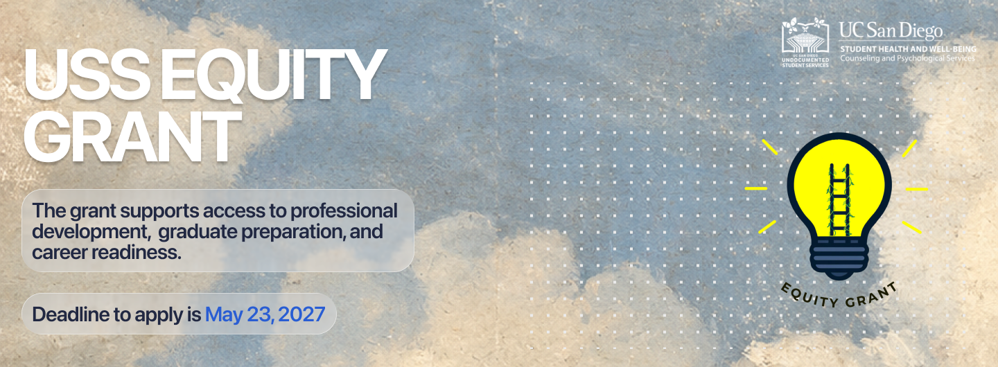 The “USS Equity Grant” banner for UC San Diego Undocumented Student Services and Counseling and Psychological Services. The background looks like a blue sky with soft yellow clouds painted on canvas. Large white text reads “USS EQUITY GRANT.” Below, a gray box says: “The grant supports access to professional development, graduate preparation, and career readiness.” A smaller gray box at the bottom left says: “Deadline to apply is May 23, 2027,” with the date in blue. At the top right are the UC San Diego Undocumented Student Services and UC San Diego Student Health and Well-Being Counseling and Psychological Services logos. On the right, a lightbulb icon with a yellow center, black outline, ladder, and green vine inside is shown with “EQUITY GRANT” curved below it and small white dots behind it.
